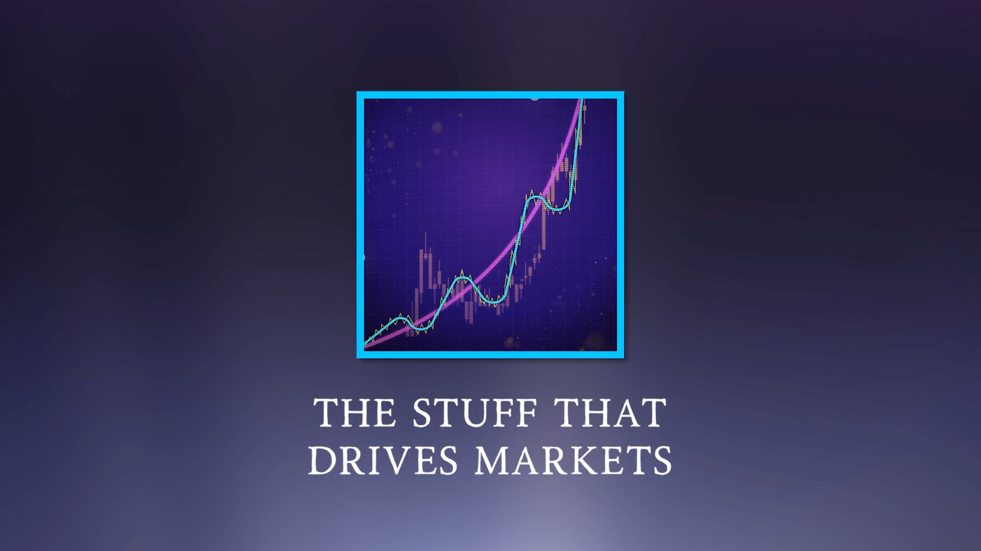 The Stuff That Drives Markets